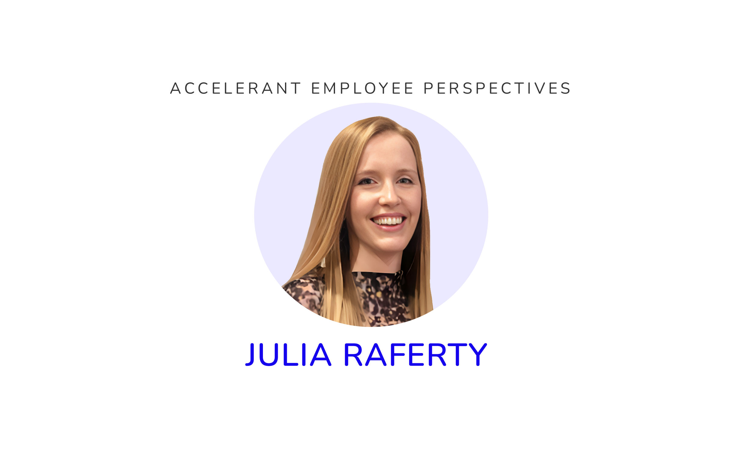 Employee Perspectives – Julia Raferty | Accelerant Risk Exchange